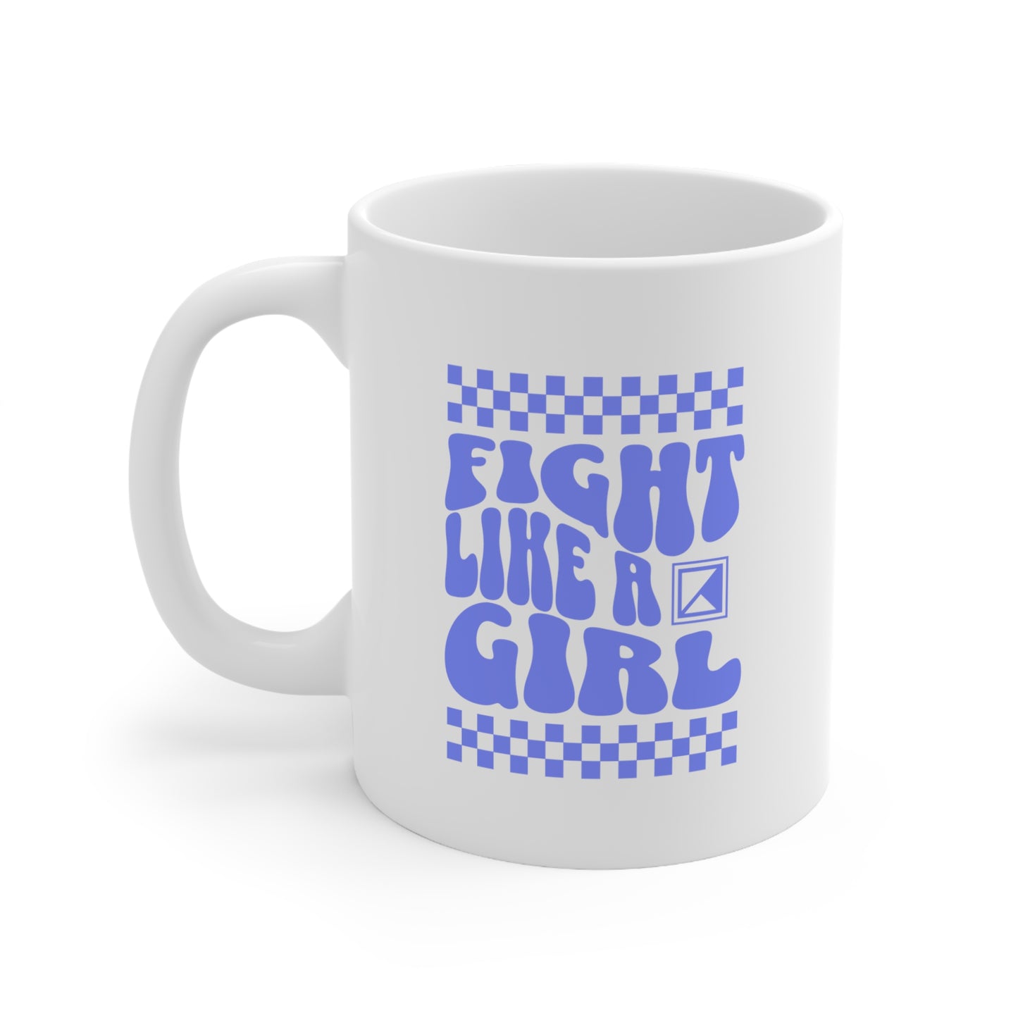 FIGHT LIKE A GIRL - CERAMIC MUG 11oz